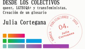 Una revisió taxonòmica des dels col·lectius queer, LGTBIQA+ i transfeministes. Creació d'un glossari, per Julia Cortegana